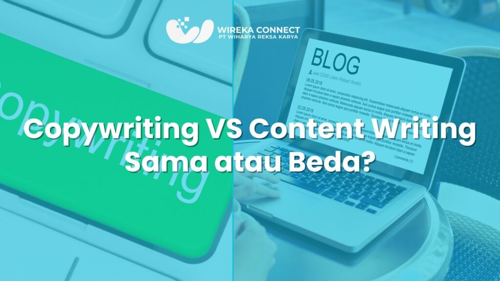 Perbedaan Content Writing dan Copywriting untuk Strategi Digital Bisnis Bersama Wireka Connect