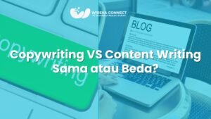 Read more about the article Perbedaan Content Writing dan Copywriting untuk Strategi Digital Bisnis Bersama Wireka Connect
