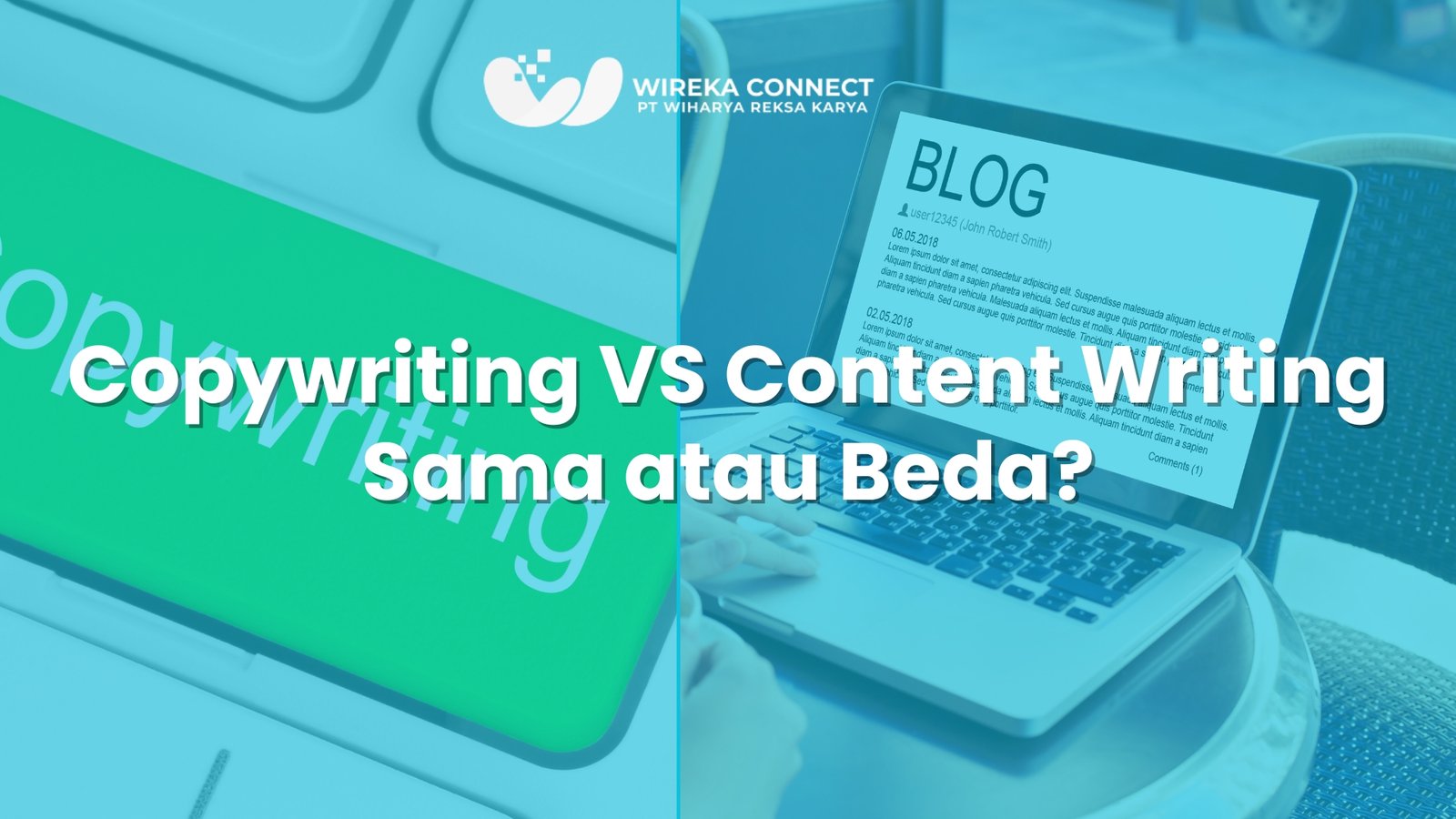 You are currently viewing Perbedaan Content Writing dan Copywriting untuk Strategi Digital Bisnis Bersama Wireka Connect