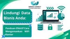 Read more about the article Lindungi Data Bisnis Anda: Panduan Efektif Cara Mengamankan WiFi Kantor