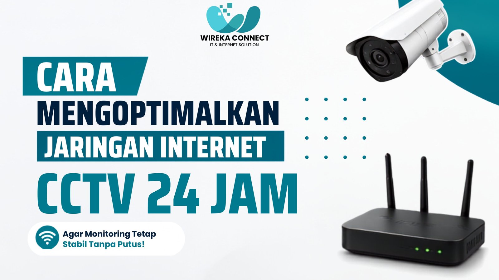 Read more about the article 7 Cara Mengoptimalkan Jaringan Internet Untuk CCTV 24 Jam