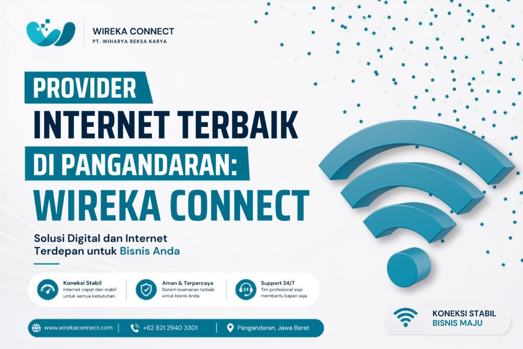 Provider Internet Terbaik di Pangandaran: Wireka Connect, Solusi Digital dan Internet Terdepan untuk Bisnis Anda